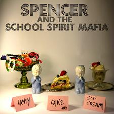 Spencer & The School Spirit Mafia/Candy, Cake, & Ice Cream@Local